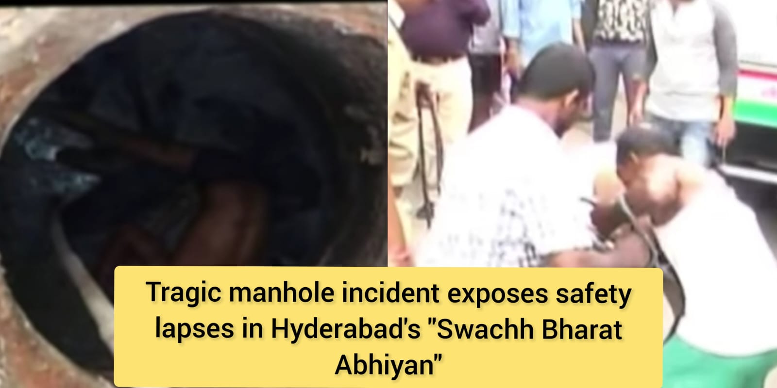 Hyderabad: Sewerage workers die inside drainage, who's responsible?