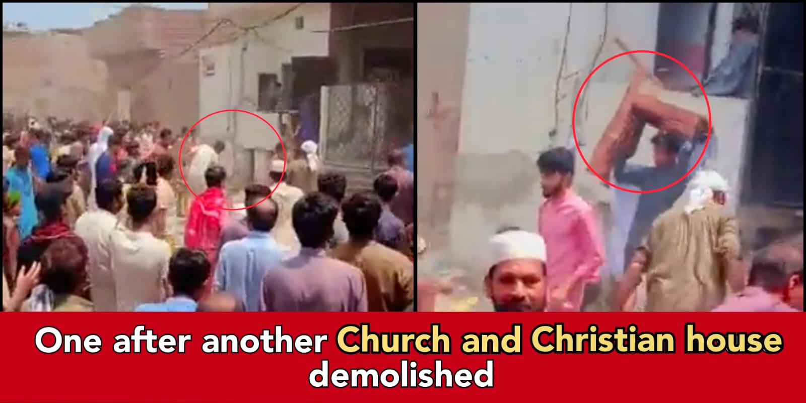 Pakistan Muslims demolish more than 21 Churches, 378 Christian houses- says Christian Rights Activist Faraz