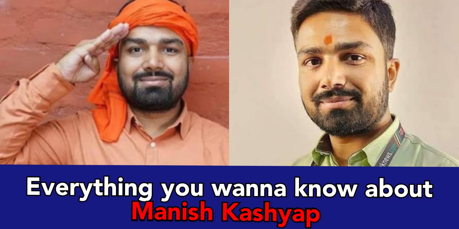 Who is Manish Kashyap? How much he earns? And what is his caste?