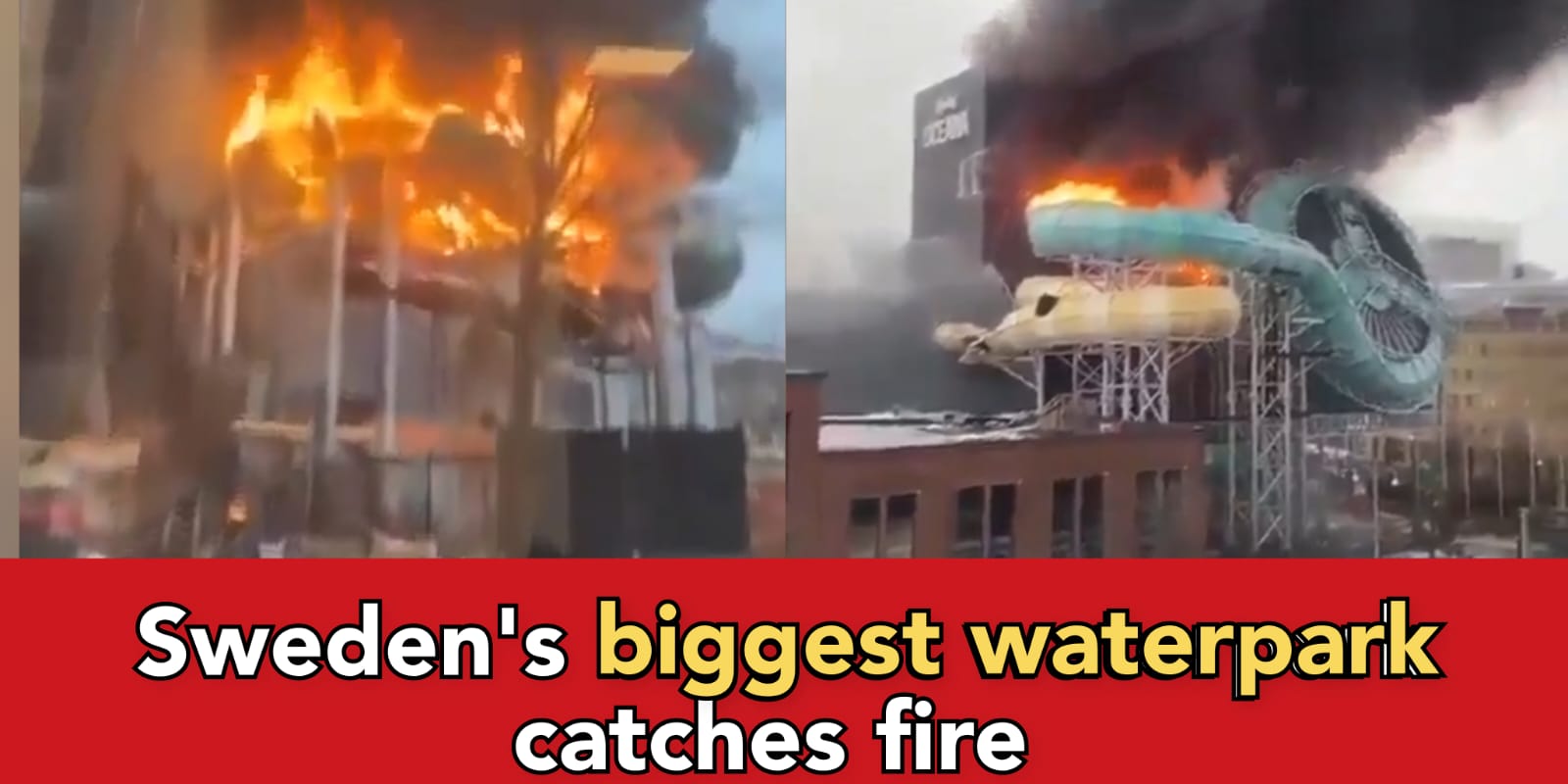 Believe it or not, but this is a water park in Sweden and it's caught fire