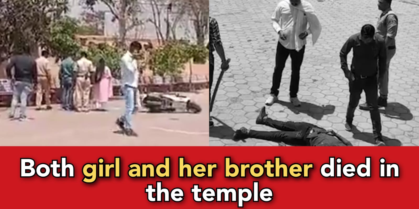 One sided love, lover kills girl and her brother in a Temple later he committed suicide