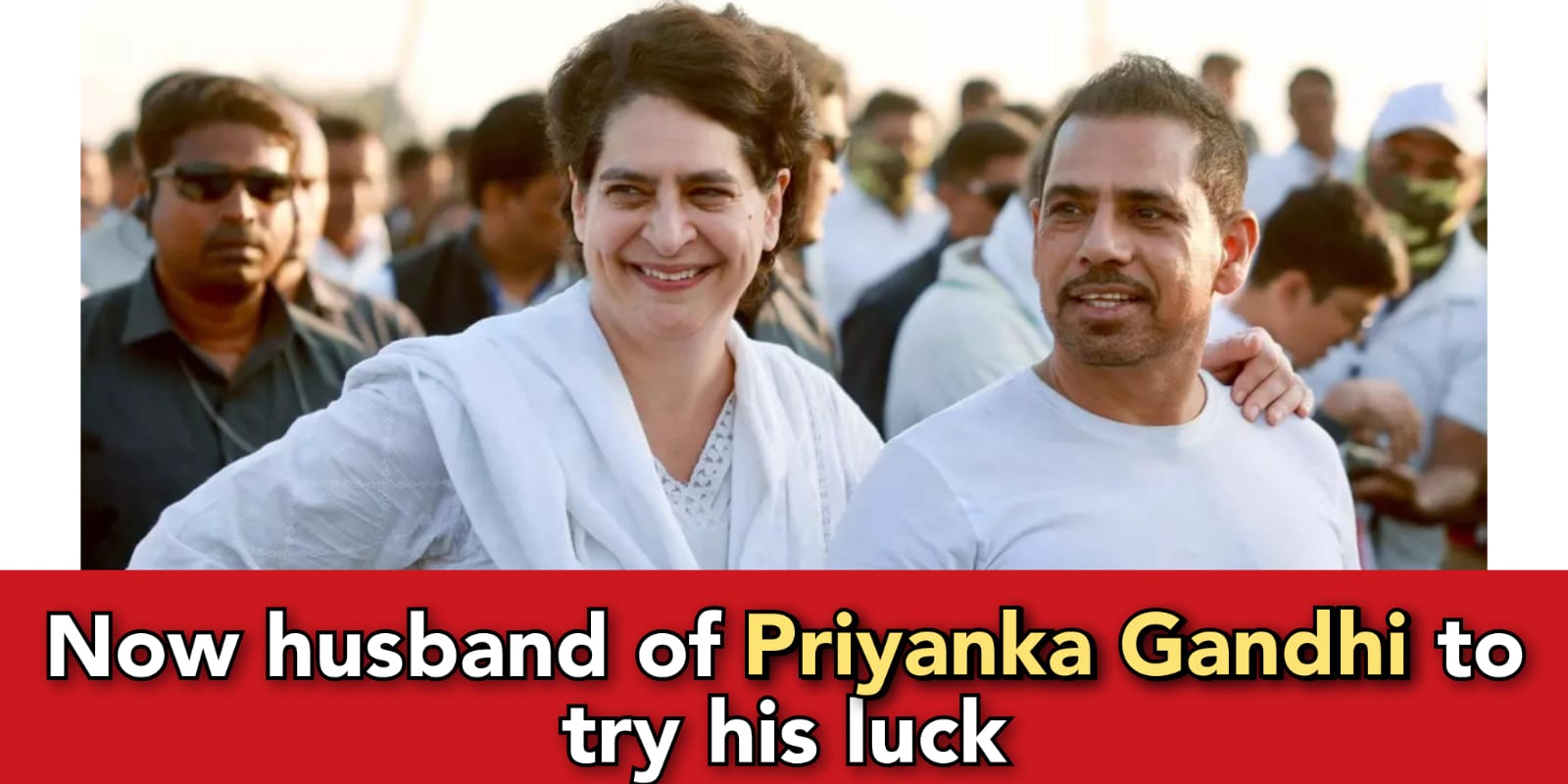 Robert Vadra is likely to contest Polls From Amethi, check out what he said