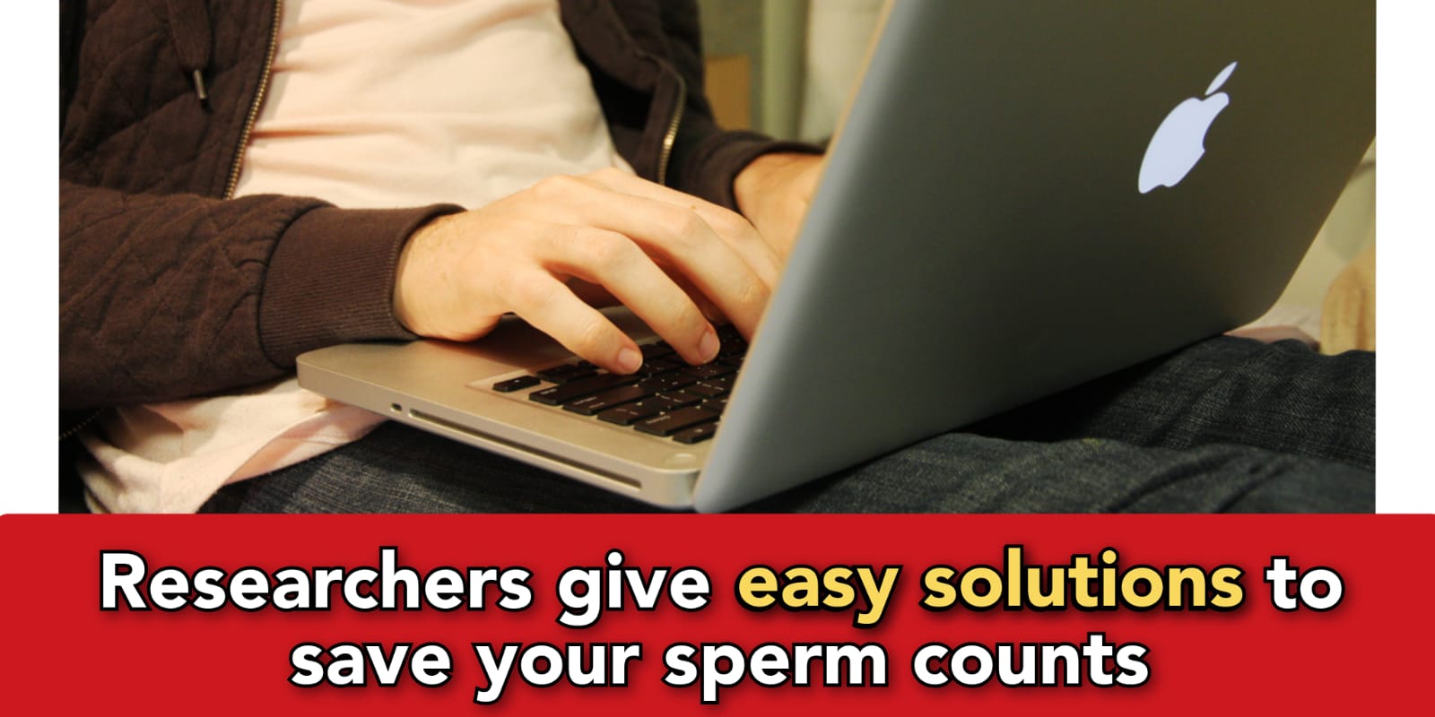 New study finds laptop is affecting Sperm counts in men, if you are a man