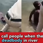 Police go to collect a Floating deadbody in river, the body wakes up and walks