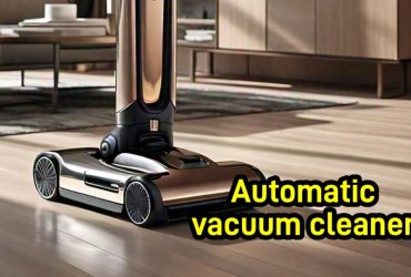 Why are Automatic Vacuum Cleaners a Smart Choice for Busy Households?