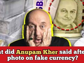 Anupam Kher appears on Fake notes in Gujarat, he responds to the news